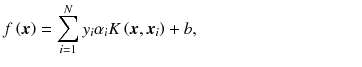 
$$ f\left(\boldsymbol{x}\right)=\sum_{i=1}^N{y}_i{\alpha}_i K\left(\boldsymbol{x},{\boldsymbol{x}}_i\right)+ b,\kern9.5em $$
