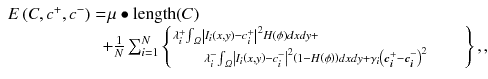 
$$ \begin{array}{ll} E\left( C,{c}^{+},{c}^{-}\right)=& \kern-0.5em \mu \bullet \mathrm{length}(C)\hfill \\ {}& \kern-0.80em +\frac{1}{N}\sum_{i=1}^N\left\{\genfrac{}{}{0pt}{}{\lambda_i^{+}{\int}_{\varOmega}{\left|{I}_i\left( x, y\right)-{c}_i^{+}\right|}^2 H\left(\phi \right) dxdy+\kern9.5em }{\kern-1.4em {\lambda}_i^{-}{\int}_{\varOmega}{\left|{I}_i\left( x, y\right)-{c}_i^{-}\right|}^2\left(1- H\left(\phi \right)\right) dxdy+{\gamma}_i{\left({{\boldsymbol{c}}_{\boldsymbol{i}}^{+}-\boldsymbol{c}}_{\boldsymbol{i}}^{-}\right)}^2},\kern-1.5em \right\},\hfill \end{array} $$
