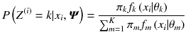 
$$ P\left({Z}^{(i)}= k|{x}_i,\boldsymbol{\varPsi} \right)=\frac{\pi_k{f}_k\left({x}_i|{\theta}_k\right)}{\sum_{m=1}^K{\pi}_m{f}_m\left({x}_i|{\theta}_m\right)}\kern0.5em $$
