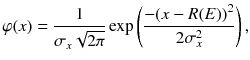 
$$ \varphi (x)=\frac{1}{\sigma_x\sqrt{2\pi}} \exp \left(\frac{-{\left( x- R(E)\right)}^2}{2{\sigma}_x^2}\right), $$
