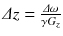 
$$ \varDelta z=\frac{\varDelta \omega}{\gamma {G}_z} $$
