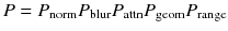 
$$ P={P}_{\mathrm{norm}}{P}_{\mathrm{blur}}{P}_{\mathrm{attn}}{P}_{\mathrm{geom}}{P}_{\mathrm{range}} $$
