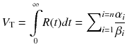 
$$ {V}_{\mathrm{T}}=\underset{0}{\overset{\infty }{{\displaystyle \int }}}R(t)dt={\displaystyle \sum}_{i=1}^{i=n}\frac{\alpha_i}{\beta_i} $$
