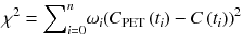 
$$ {\chi}^2={\displaystyle \sum}_{i=0}^n{\omega}_i{\left({C}_{\mathrm{PET}}\left({t}_i\right)-C\left({t}_i\right)\right)}^2 $$
