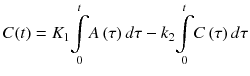 
$$ C(t)={K}_1\underset{0}{\overset{t}{{\displaystyle \int }}}A\left(\tau \right)d\tau -{k}_2\underset{0}{\overset{t}{{\displaystyle \int }}}C\left(\tau \right)d\tau $$
