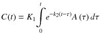 
$$ C(t)={K}_1\underset{0}{\overset{t}{{\displaystyle \int }}}{e}^{-{k}_2\left(t-\tau \right)}A\left(\tau \right)d\tau $$
