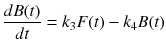 
$$ \frac{dB(t)}{dt}={k}_3F(t)-{k}_4B(t) $$
