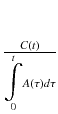 
$$ \frac{C(t)}{\underset{0}{\overset{t}{{\displaystyle \int }}}A\left(\tau \right)d\tau } $$
