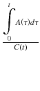 
$$ \frac{\underset{0}{\overset{t}{{\displaystyle \int }}}A\left(\tau \right)d\tau }{C(t)} $$
