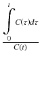 
$$ \frac{\underset{0}{\overset{t}{{\displaystyle \int }}}C\left(\tau \right)d\tau }{C(t)} $$
