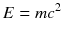 
$$ E=m{c}^2 $$
