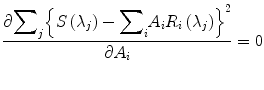 
$$ \frac{\partial {\displaystyle {\sum }_{j}{\left\{S\left({\lambda }_{j}\right)-{\displaystyle {\sum }_{i}{A}_{i}{R}_{i}\left({\lambda }_{j}\right)}\right\}}^{2}}}{\partial {A}_{i}}=0$$
