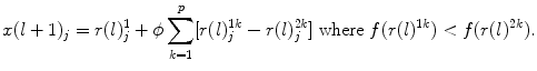 
$$\displaystyle{ x(l + 1)_{j} = r(l)_{j}^{1} +\phi \sum _{ k=1}^{p}[r(l)_{ j}^{1k} - r(l)_{ j}^{2k}]\mbox{ where }f(r(l)^{1k}) < f(r(l)^{2k}). }$$
