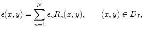 
$$\displaystyle{ \epsilon (x,y) =\sum _{ n=1}^{N}\epsilon _{ n}R_{n}(x,y),\qquad (x,y) \in D_{I}, }$$
