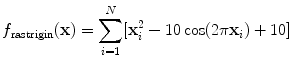
$$\displaystyle{ f_{\mathrm{rastrigin}}(\mathbf{x}) =\sum _{ i=1}^{N}[\mathbf{x}_{ i}^{2} - 10\cos (2\pi \mathbf{x}_{ i}) + 10] }$$
