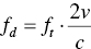 f Subscript d Baseline equals f Subscript t Baseline dot StartFraction 2 v Over c EndFraction